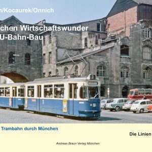 Zwischen Wirtschaftswunder und U-Bahn-Bau: Mit der Trambahn durch München Band 1: Die Linien 1 und 3