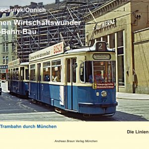 Zwischen Wirtschaftswunder und U-Bahn-Bau: Mit der Trambahn durch München: Band 2  Linie 2 und 4