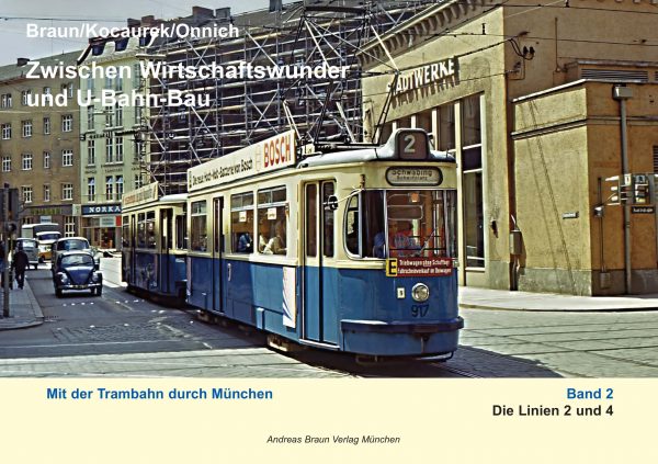 Zwischen Wirtschaftswunder und U-Bahn-Bau: Mit der Trambahn durch München: Band 2  Linie 2 und 4