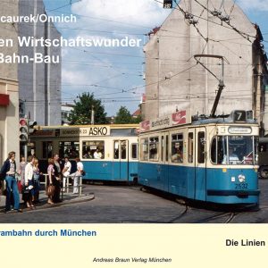 Zwischen Wirtschaftswunder und U-Bahn-Bau Mit der Trambahn durch München Band 3 Linie 7 und 9