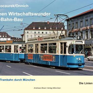Zwischen Wirtschaftswunder und U-Bahn-Bau Mit der Trambahn durch München Band 4 Linie 6 und 8